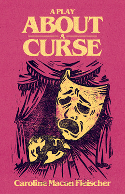 A Play about a Curse -- Caroline Macon Fleischer, Paperback