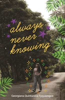 Always Never Knowing by Quintanilla Tyquiengco, Georgiana
