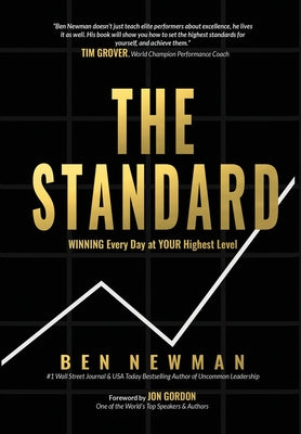 The Standard: WINNING Every Day at YOUR Highest Level -- Ben Newman, Hardcover