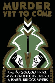 Murder Yet to Come by Briggs Myers, Isabel