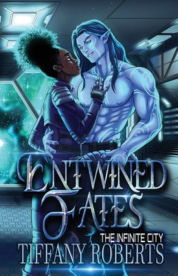 Entwined Fates (The Infinite City) -- Tiffany Roberts, Paperback