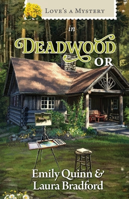 Love's a Mystery in Deadwood, Oregon by Quinn, Emily