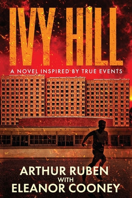 Ivy Hill: A Novel inspired by True Events -- Arthur Ruben, Paperback