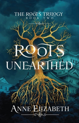 Roots Unearthed by Elizabeth, Anne