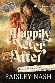 Happily Never After: A Small Town Single Dad Romance by Nash, Paisley