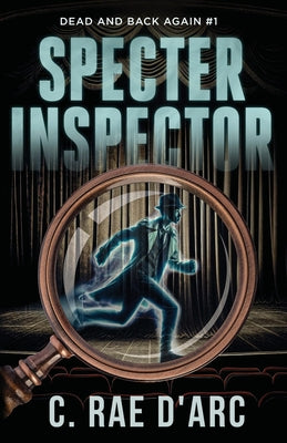 Specter Inspector: Dead and Back Again #1 by D'Arc, C. Rae