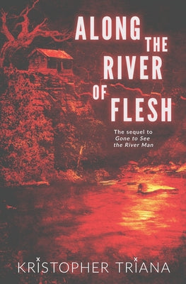 Along the River of Flesh -- Kristopher Triana, Paperback