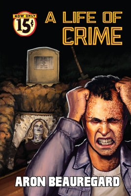 A Life of Crime -- Aron Beauregard, Paperback