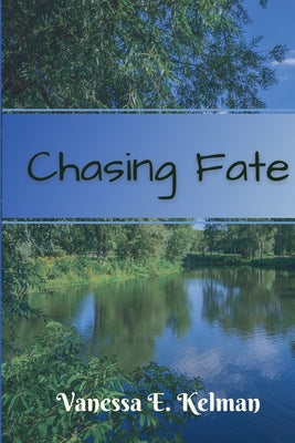 Chasing Fate by Kelman, Vanessa E.