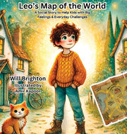Leo's Map of the World: A Social Story to Help Kids with Big Feelings & Everyday Challenges by Brighton, Will