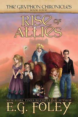Rise of Allies (The Gryphon Chronicles, Book 4) -- E. G. Foley, Paperback
