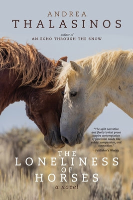 The Loneliness of Horses by Thalasinos, Andrea