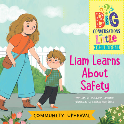Community Upheaval -- Liam Learns about Safety by Loquasto, Lauren