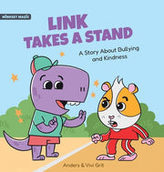 Link Takes a Stand: A Story about Bullying and Kindness - How a Little Dinosaur Stopped a Bully and Made New Friends by Grit, Anders