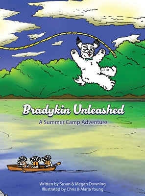 Bradykin Unleashed: A Summer Camp Adventure by Downing, Susan