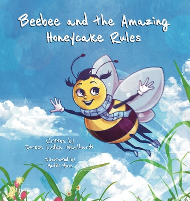 Beebee and the Amazing Honeycake Rules by Maulhardt, Doreen Ludka