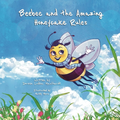 Beebee and the Amazing Honeycake Rules by Maulhardt, Doreen Ludka