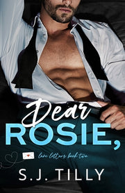 Dear Rosie,: Love Letters Book Two by Tilly, S. J.