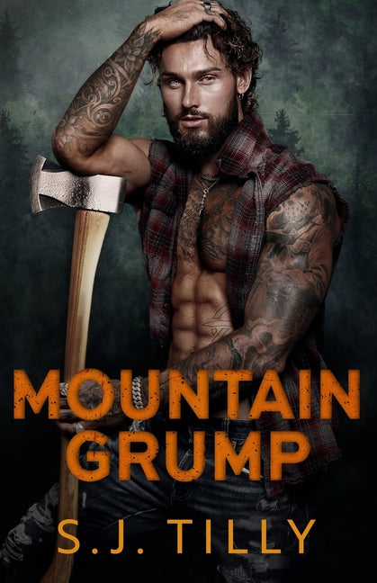 Mountain Grump: Mountain Men Series Book Three -- S. J. Tilly, Paperback