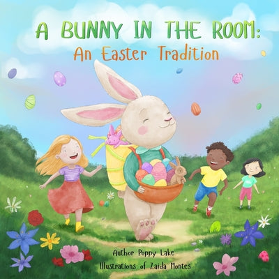 A Bunny in the Room: An Easter Tradition by Lake, Poppy
