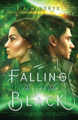 Falling Through the Black -- E. A. Hendryx, Paperback