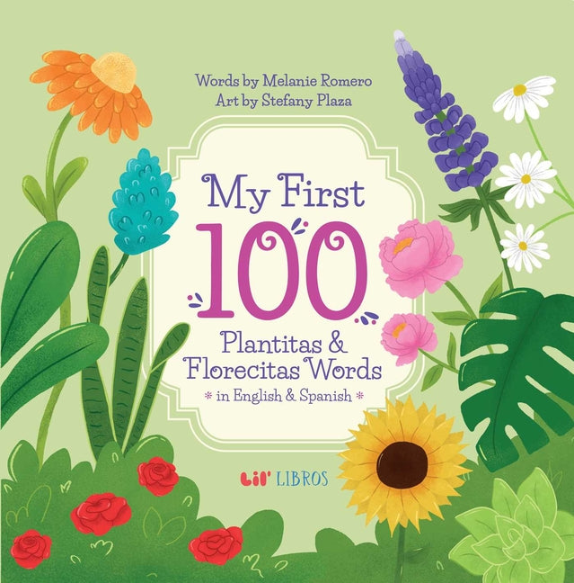 My First 100 Plantitas & Florecitas Words in English & Spanish -- Melanie Romero, Board Book