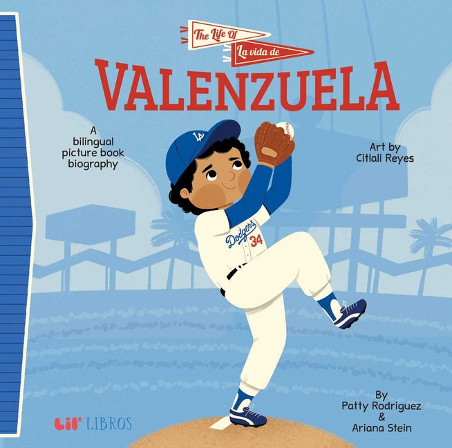 The Life of / La Vida de Valenzuela (Bilingual: English/Spanish) -- Patty Rodriguez, Board Book