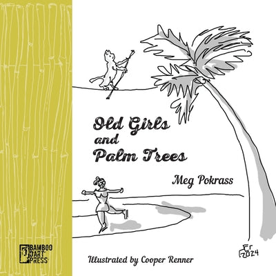 Old Girls and Palm Trees by Pokrass, Meg