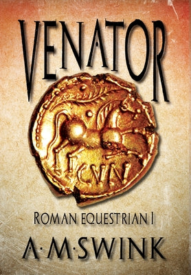Venator: Roman Equestrian I by Swink, A. M.