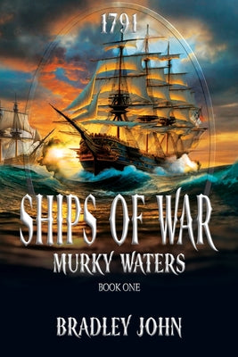 Ships of War: Murky Waters -- Bradley John, Paperback