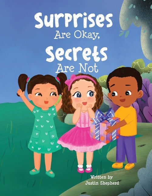 Surprises Are Okay, Secrets Are Not -- Justin Shepherd, Paperback