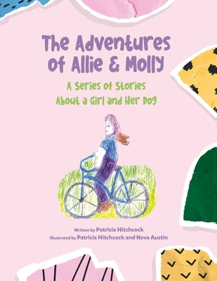 The Adventures of Allie & Molly A series of Stories about a Girl and her Dog by Hitchcock, Patricia