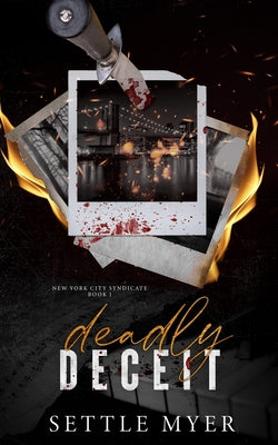 Deadly Deceit: A Rivals to Lovers Mafia Romance by Myer, Settle