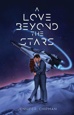 A Love Beyond the Stars -- Jennifer Chipman, Paperback