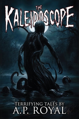 The Kaleidoscope -- A. P. Royal, Paperback