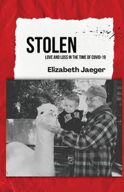 Stolen: Love and Loss in the Time of COVID-19 by Jaeger, Elizabeth