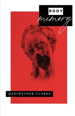 Body Memory by Clarke, Meriwether