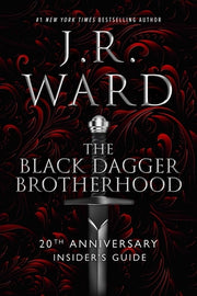 The Black Dagger Brotherhood: 20th Anniversary Insider's Guide by Ward, J. R.