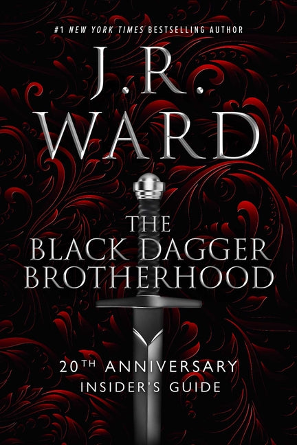 The Black Dagger Brotherhood: 20th Anniversary Insider's Guide by Ward, J. R.
