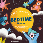 Can You Do This? (Bedtime Edition): An Imagination Play Book by Roy, Megan