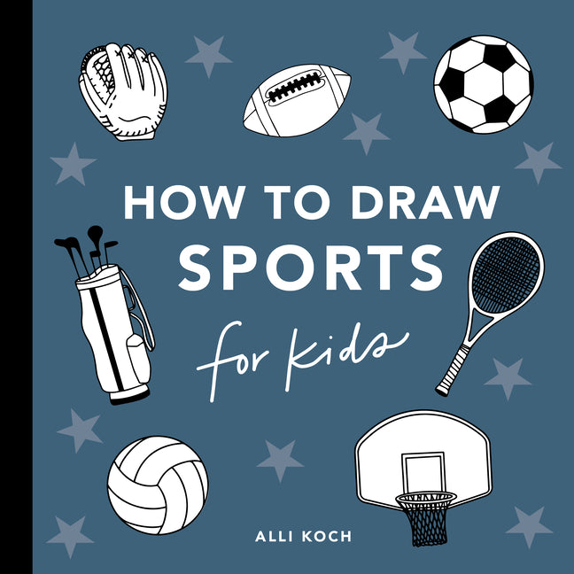 Sports: How to Draw Books for Kids -- Alli Koch, Paperback