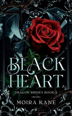 Black Heart: A Grumpy Sunshine Dragon Shifter Romance by Kane, Moira