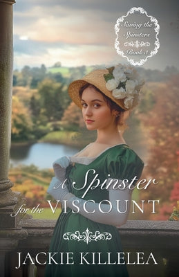 A Spinster for the Viscount by Killelea, Jackie