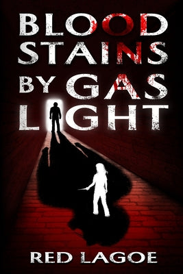 Bloodstains by Gaslight -- Red Lagoe, Paperback