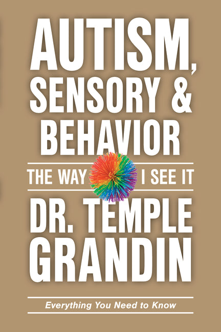 Autism, Sensory and Behavior: Everything You Need to Know -- Temple Grandin, Paperback