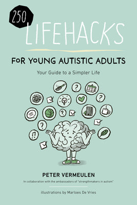 250 Lifehacks for Young Autistic Adults: Your Guide to a Simpler Life by Vermeulen, Peter