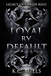 Loyal by Default by Mills, K. C.