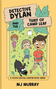 Detective Dylan and the Thief of Camp Leaf by Murray, Mj