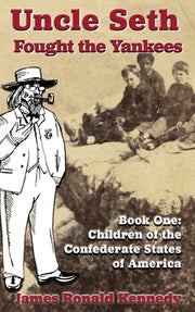 Uncle Seth Fought the Yankees by Kennedy, James Ronald