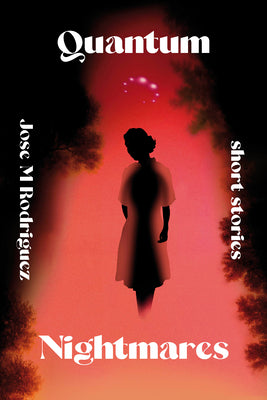Quantum Nightmares -- Jose M. Rodriguez, Paperback